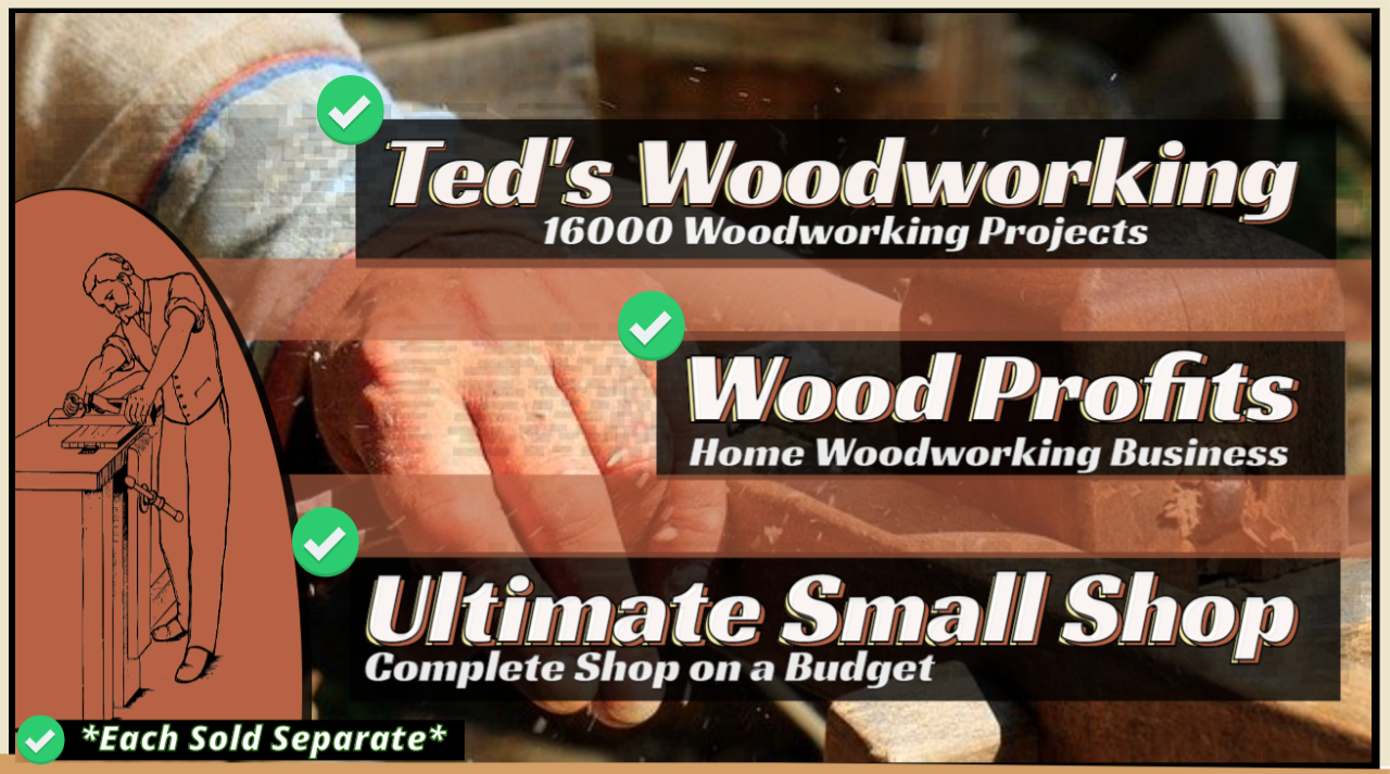 teds woodworking, wood profits, ultimate small shop